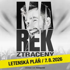 Soutěž o vstupenky na koncert MAREK ZTRACENÝ - LETENSKÁ PLÁŇ 2026